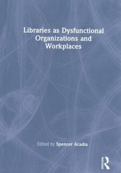 Libraries As Dysfunctional Organizations and Workplaces Online Hot Sale