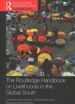 The Routledge Handbook on Livelihoods in the Global South For Cheap