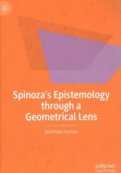 Spinoza?s Epistemology Through a Geometrical Lens Online Sale