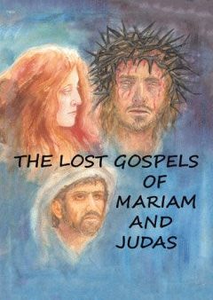 The Lost Gospels of Miriam and Judas For Cheap